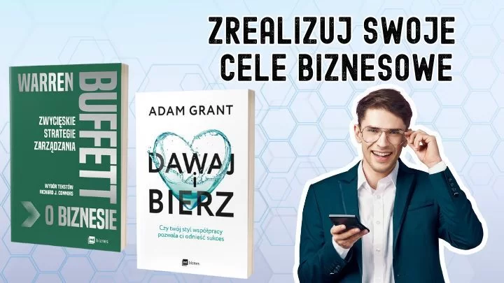 Jak odnieść sukces w biznesie? Lekcje od Warrena Buffetta i Adama Granta
