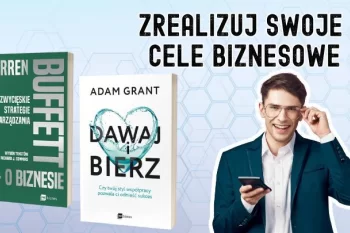 Jak odnieść sukces w biznesie? Lekcje od Warrena Buffetta i Adama Granta