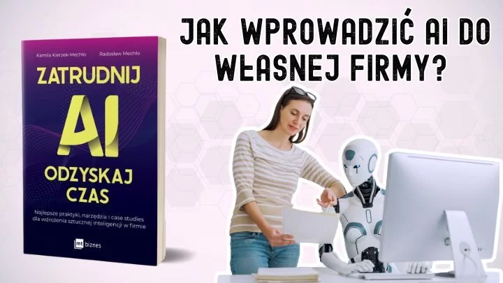 Zatrudnij AI. Oszczędzaj czas. Nowa książka o sztucznej inteligencji, która zmienia podejście do biznesu w Polsce