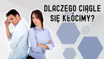 Dlaczego ciągle się kłócimy?