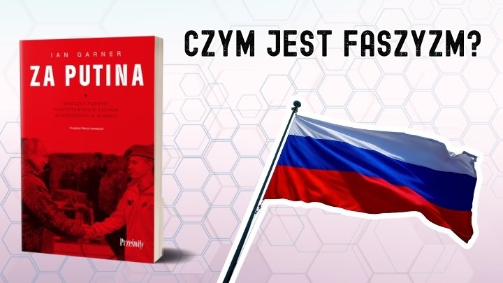 Na czym polega faszyzm w Rosji? - Rosyjski faszyzm w ostatnich latach