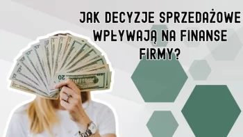 Finanse przedsiębiorstwa - jak nimi zarządzać, żeby zachować płynność finansową?