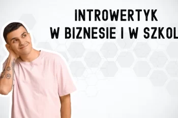Czy bycie introwertykiem daje szanse na sukces w biznesie i w szkole?