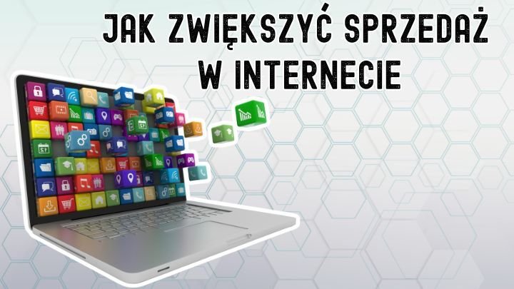 Jak sprzedawać w internecie skutecznie i bez barier zakupowych?