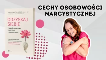 Narcyz w związku - jak pracować z osobą, która była w związku z narcyzem?