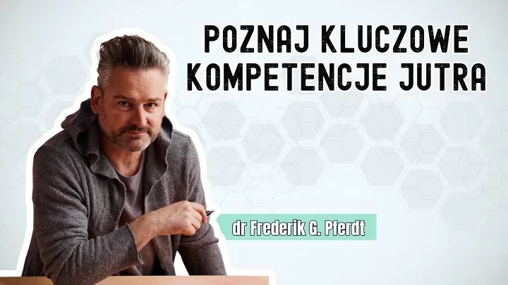 Jak przygotować się na przyszłość? Future Ready Mindstate i kluczowe kompetencje jutra