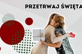 Jak przetrwać święta i nie zwariować?