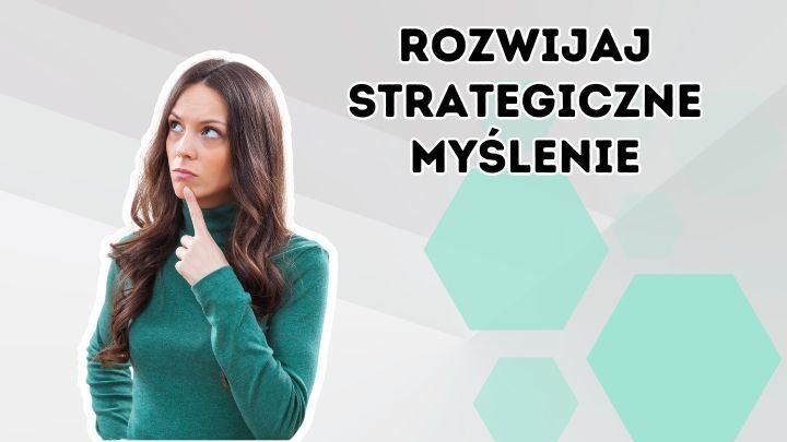 Jak myśleć strategicznie?