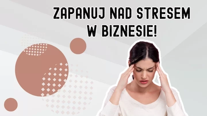 Jakie umiejętności poznawcze należy rozwijać, żeby radzić sobie ze stresem w biznesie?