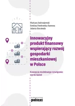 Innowacyjny produkt finansowy wspierający rozwój gospodarki mieszkaniowej w Polsce