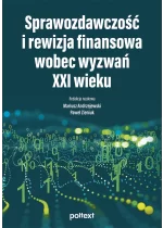Sprawozdawczość i rewizja finansowa wobec wyzwań XXI wieku