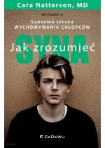 Jak zrozumieć syna. Subtelna sztuka wychowywania chłopców (wyd. II)