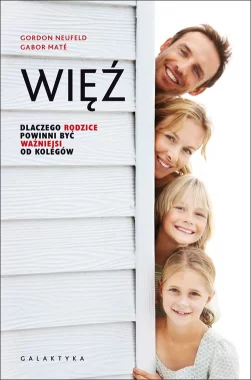 Więź dlaczego rodzice powinni być ważniejsi od kolegów 