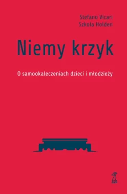 Niemy krzyk. O samookaleczeniach dzieci i młodzieży 