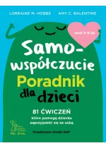 Samowspółczucie. Poradnik dla dzieci 