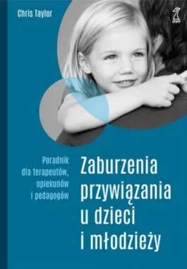 Zaburzenia przywiązania u dzieci i młodzieży wyd. 3 