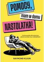 Pomocy, mam w domu nastolatka! 