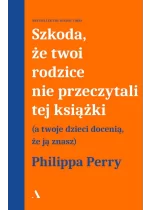 Szkoda, że twoi rodzice nie przeczytali tej książki 