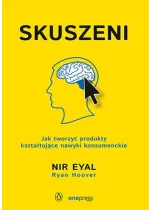 Skuszeni Jak tworzyć produkty kształtujące nawyki konsumenckie