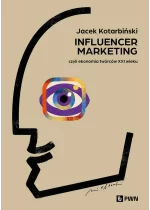 Influencer marketing. Czyli ekonomia twórców XXI wieku 