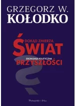 Dokąd zmierza świat. Ekonomia polityczna