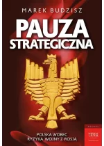 Pauza strategiczna. Polska wobec ryzyka wojny z Rosją