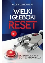 Wielki i Głęboki Reset. Od demokracji do technokracji