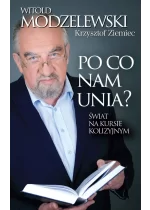 Po co nam Unia? Świat na kursie kolizyjnym