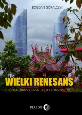 Wielki renesans Chińska transformacja i jej konsekwencje