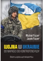 Wojna w Ukrainie Od napaści do kontrofensywy