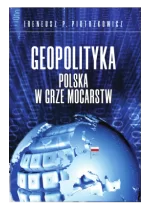 Geopolityka Polska w grze mocarstw