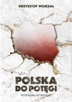 Polska do potęgi. Potencjał i strategia