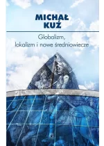 Globalizm, lokalizm i nowe średniowiecze