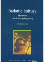 Badanie kultury Elementy teorii antropologicznej Kontynuacje