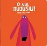 O nie, Dudusiu!