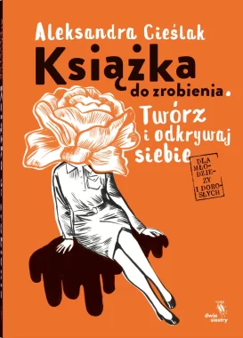 Książka do zrobienia. Twórz i odkrywaj siebie wyd. 2024 