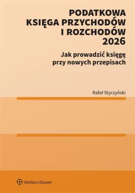 Podatkowa Księga Przychodów i Rozchodów Nowe zasady prowadzenia z uwzględnieniem KSEF 2.0 