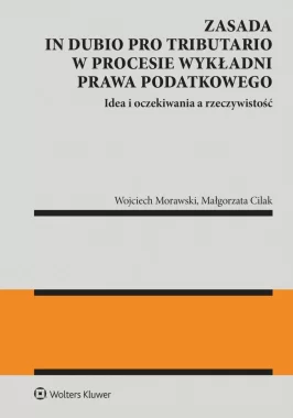 Zasada in dubio pro tributario w procesie wykładni prawa podatkowego 