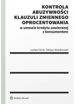Kontrola abuzywności klauzuli zmiennego oprocentowania w umowie kredytu zawieranej z konsumentem 