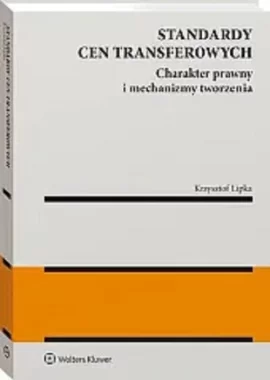Standardy cen transferowych Charakter prawny i mechanizmy tworzenia