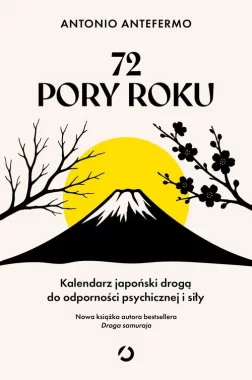 72 pory roku. Kalendarz japoński drogą do odporności psychicznej i siły