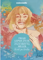 Twoje lepsze życie z Katarzyną Miller. Krok po kroku 
