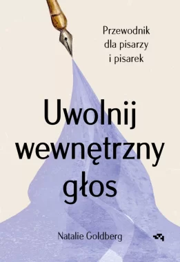 Uwolnij wewnętrzny głos. Przewodnik dla pisarzy i pisarek 
