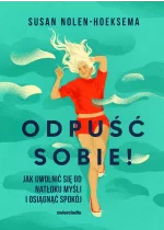 Odpuść sobie! Jak uwolnić się od natłoku myśli i osiągnąć spokój wyd. 2025 
