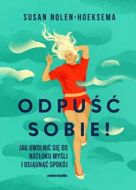 Odpuść sobie! Jak uwolnić się od natłoku myśli i osiągnąć spokój wyd. 2025 