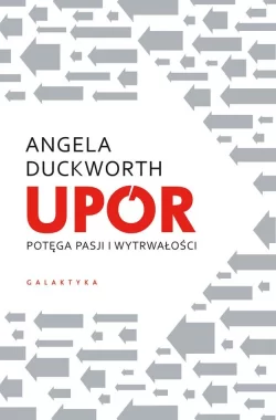 Upór. Potęga pasji i wytrwałości 