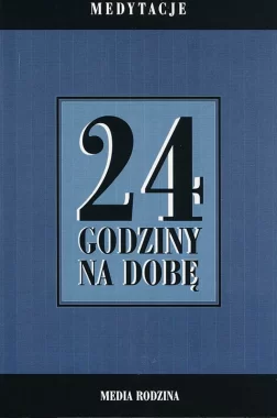 24 godziny na dobę. Zbiór 366 medytacji dla osób uzależnionych od alkoholu wyd. 3 