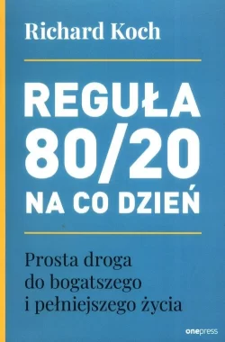 Reguła 80/20 na co dzień. Prosta droga do bogatszego i pełniejszego życia