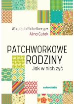 Patchworkowe rodziny. Jak w nich żyć wyd. 2025 