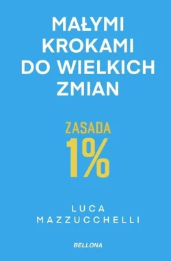 Zasada 1%. Małymi krokami do wielkich zmian 